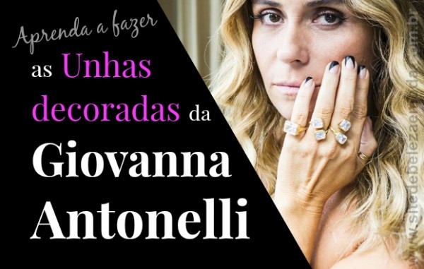Aprenda a fazer as unhas decoradas de Giovanna Antonelli